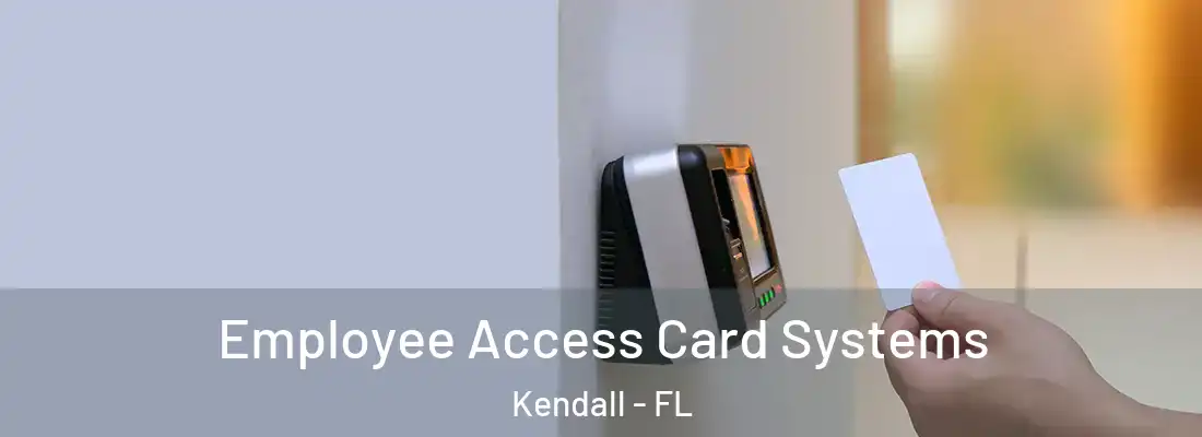  Employee Access Card Systems Kendall - FL