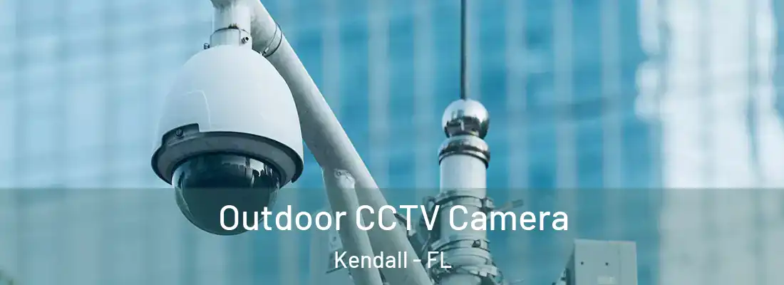  Outdoor CCTV Camera Kendall - FL