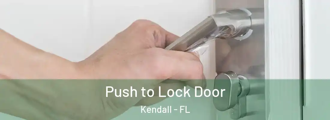 Push to Lock Door Kendall - FL
