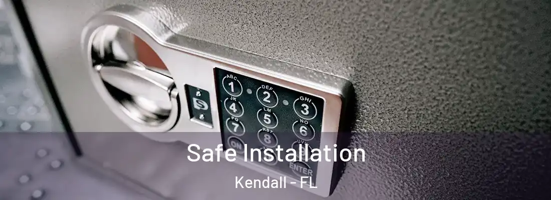 Safe Installation Kendall - FL
