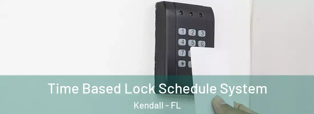  Time Based Lock Schedule System Kendall - FL
