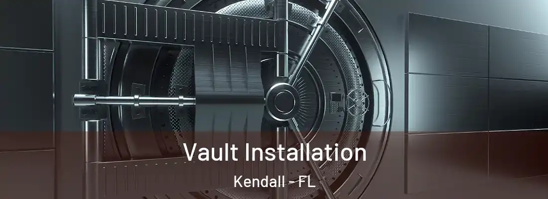 Vault Installation Kendall - FL